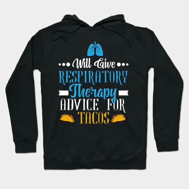 Will Give Respiratory Therapy Advice For Tacos Hoodie by ScottsRed